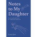 Notes to My Daughter: Nurturing Kind Hearts for a Beautiful Tomorrow