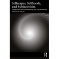 Selfscapes, Selfhoods, and Subjectivities: Perspectives from Anthropology and Psychoanalysis