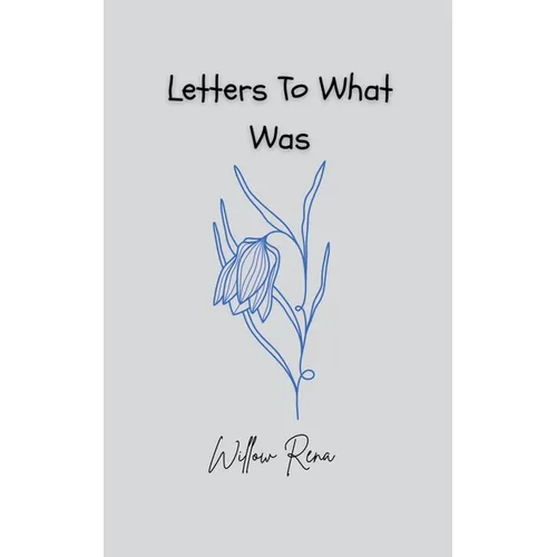 Letters To What Was