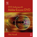 DVD Authoring with Adobe Encore DVD: A Professional Guide to Creative DVD Production and Adobe Integration