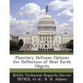 Planetary Defense: Options for Deflection of Near Earth Objects