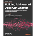 Building AI-Powered Apps with Angular: Hands-on guide to creating agentic Angular apps with Google AI and Gemini models