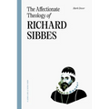 The Affectionate Theology of Richard Sibbes