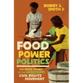 Food Power Politics: The Food Story of the Mississippi Civil Rights Movement