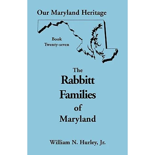 Our Maryland Heritage, Book 27: The Rabbitt Families of Maryland