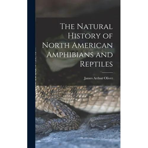 The Natural History of North American Amphibians and Reptiles