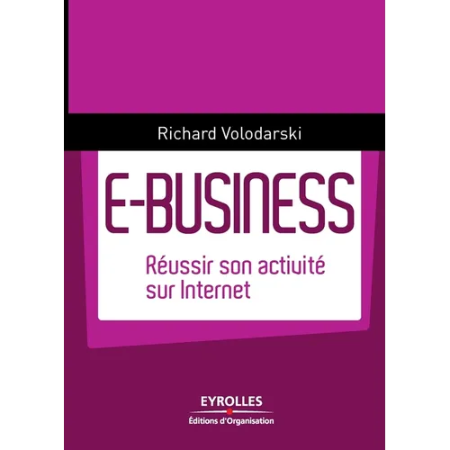 E-Business: Réussir son activité sur Internet