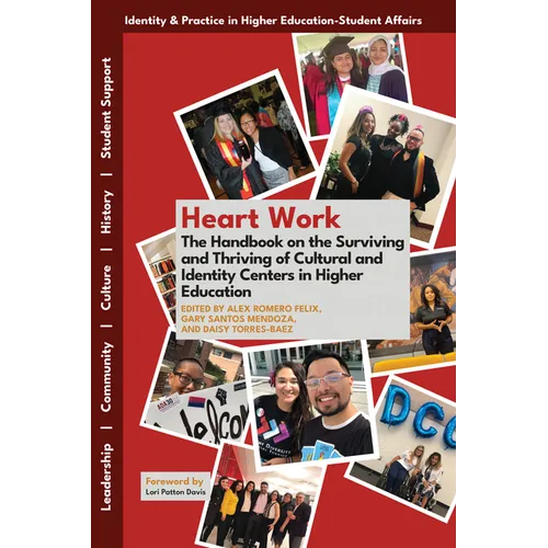 Heart Work: The Handbook on the Surviving and Thriving of Cultural and Identity Centers in Higher Education