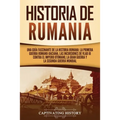 Historia de Rumania: Una guía fascinante de la historia rumana: La Primera Guerra Romano-Daciana, las incursiones de Vlad III contra el Imperio Otoman