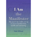 I am the Manifester: The power lies within, it's up to you to manifest love, wealth and well-being.