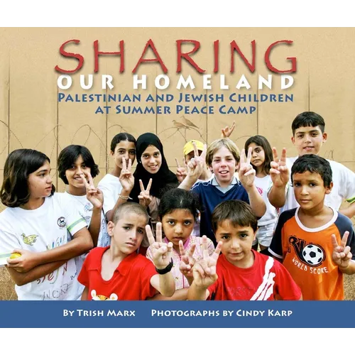 Sharing Our Homeland: Palestinian and Jewish Children at Summer Peace Camp