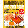 Thanksgiving Word Search Puzzles: Large Print Word Find for Ages 3-99 - Full Page Puzzles All Thanksgiving Themed - Fun and Challenging for Kids and A