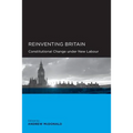 Reinventing Britain: Constitutional Change Under New Labour