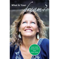 What is Your Dream?: Make your dream come true. Start today.