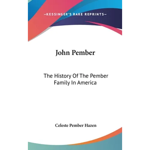 John Pember: The History Of The Pember Family In America