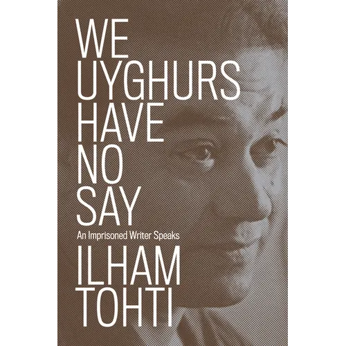 We Uyghurs Have No Say: An Imprisoned Writer Speaks
