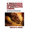 A Theological Jurisprudence of Speculative Cinema: Superheroes, Science Fictions and Fantasies of Modern Law