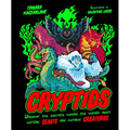 Cryptids: Uncover the Secrets Behind the World's Most Baffling Beasts and Curious Creatures
