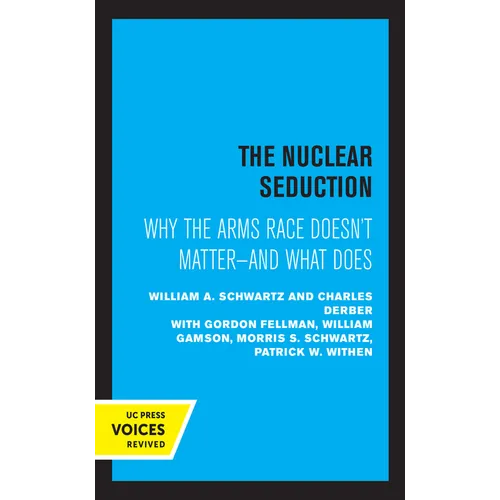 The Nuclear Seduction: Why the Arms Race Doesn't Matter--And What Does