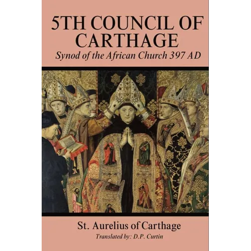 Fifith Council of Carthage: Synod of the African Church 397 AD