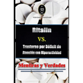 Ritalin VS. Trastorno por Déficit de Atención con Hiperactividad - Mentiras y Verdades