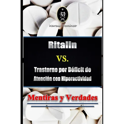 Ritalin VS. Trastorno por Déficit de Atención con Hiperactividad - Mentiras y Verdades