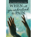 When Will You Understand the Pain