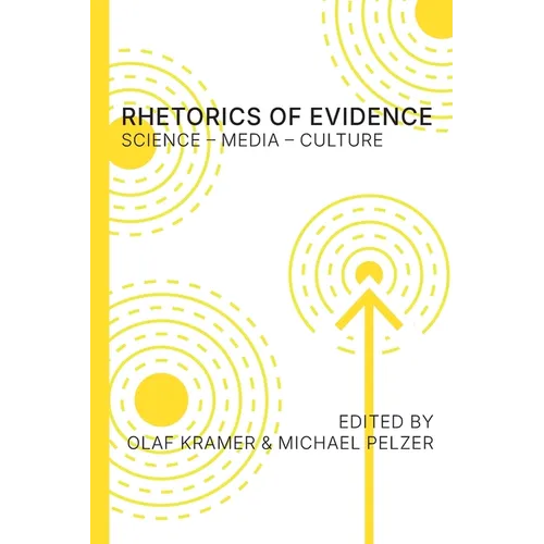 Rhetorics of Evidence: Science - Media - Culture