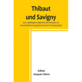 Thibaut und Savigny; Zum 100jährigen Gedächtnis des Kampfes um ein einheitliches bürgerliches Recht für Deutschland