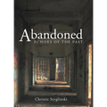 Abandoned: Echoes of the Past
