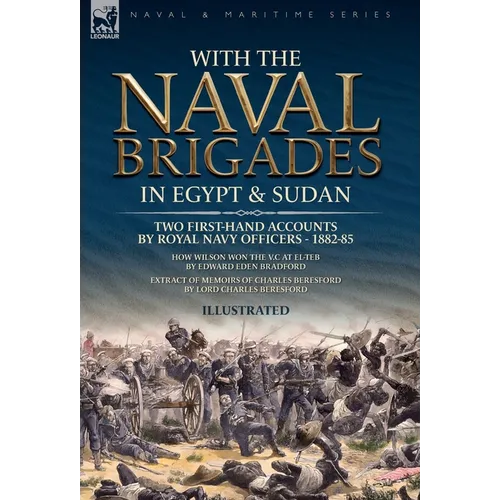 With the Naval Brigades in Egypt & Sudan: Two First-Hand Accounts by Royal Navy Officers, 1882-85