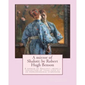 A mirror of Shalott: by Robert Hugh Benson: A mirror of Shalott: being a collection of tales told at an unprofessional symposium