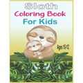 Sloth Coloring Book For Kids Ages 10-12: 40 cute unique sloth coloring pages
