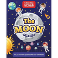 The Moon: The Big Space Encyclopedia for Kids. Solar System: Questions and Answers