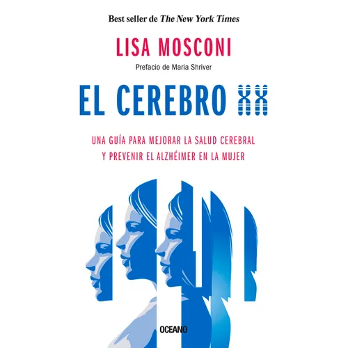El Cerebro XX: Una Guía Para Mejorar La Salud Cerebral Y Prevenir El Alzhéimer En La Mujer