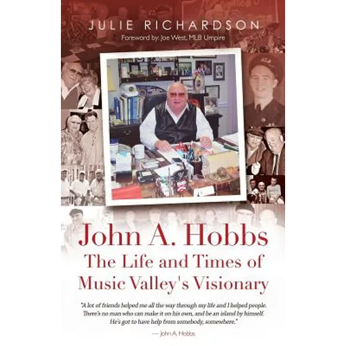 John A. Hobbs The Life and Times of Music Valley's Visionary