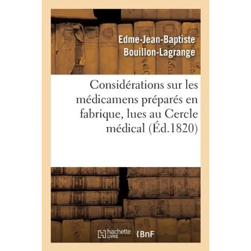 Considérations Sur Les Médicamens Préparés En Fabrique, Lues Au Cercle Médical