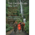 The Green Years, 1964-1976: When Democrats and Republicans United to Repair the Earth