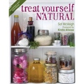 Treat Yourself Natural: Over 50 Easy-To-Make Homemade Remedies Gathered from Nature
