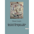 Ancient Manners: Also Known As Aphrodite