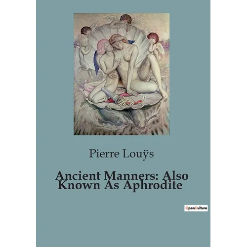 Ancient Manners: Also Known As Aphrodite