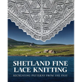 Shetland Fine Lace Knitting: Recreating Patterns from the Past.
