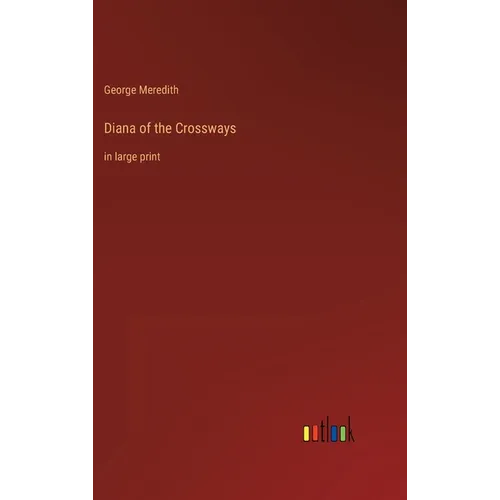 Diana of the Crossways: in large print