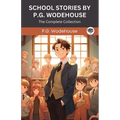 School Stories by P G Wodehouse: The Complete Collection (Grapevine Press)