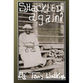 Shackled Again: From Slavery to Civil Rights: A Journey Through Race Told Through The Stories of Unsung Heroes