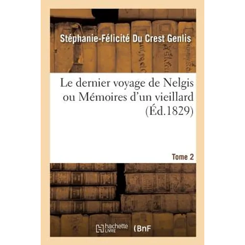 Le dernier voyage de Nelgis ou Mémoires d'un vieillard. Tome 2