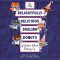 The Delightfully Delicious Dueling Donuts of Butter Whisk Baking Co.: Premium Edition -- Gloss Cover with Deluxe Interior Paper and Bonus Content