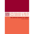 New Ecclesiology and Polity: The United Church of Christ