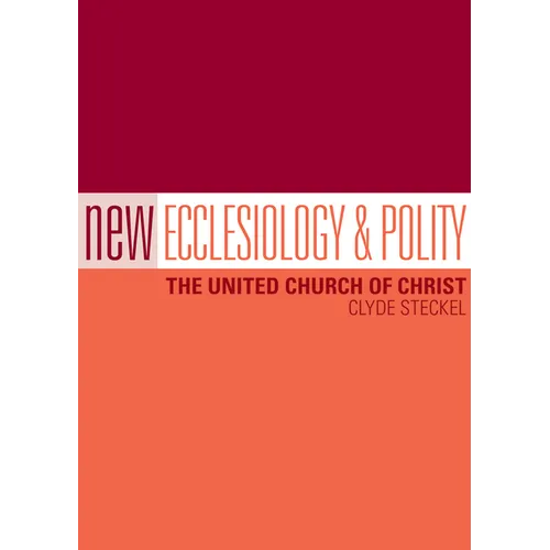 New Ecclesiology and Polity: The United Church of Christ
