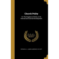 Church Polity: Or, The Kingdom of Christ, in Its Internal and External Development